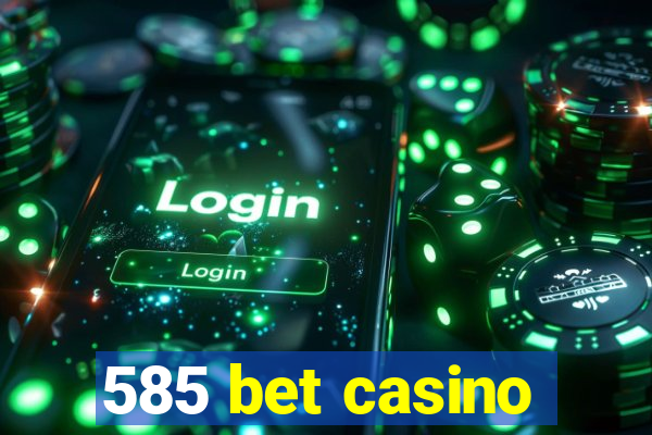 585 bet casino